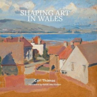 Cover image for 9781999952235 - Shaping Art in Wales