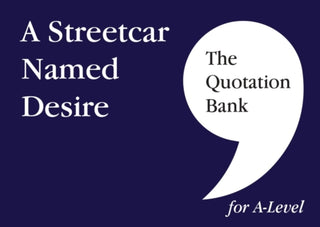 Cover image for 9781999981686 - The Quotation Bank: A Streetcar Named Desire A-Level Revision and Study Guide for English Literature