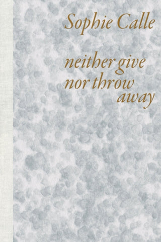 Cover image for 9782330193614 - Sophie Calle: Neither Give nor Throw Away