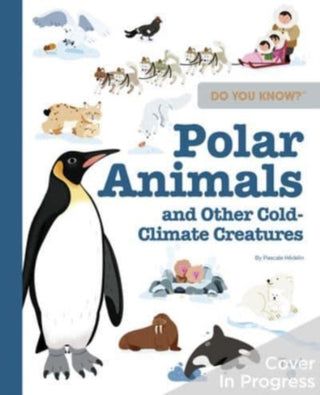 Cover image for 9782408046200 - Do You Know?: Polar Animals and Other Cold-Climate Creatures