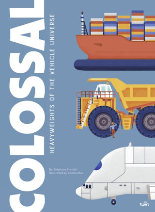 Cover image for 9782408052478 - Colossal: Heavyweights of the Vehicle Universe
