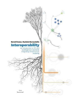 Cover image for 9782889154869 - Interoperability – An Introduction to IFC and buildingSMART Standards, Integrating Infrastructure Modeling