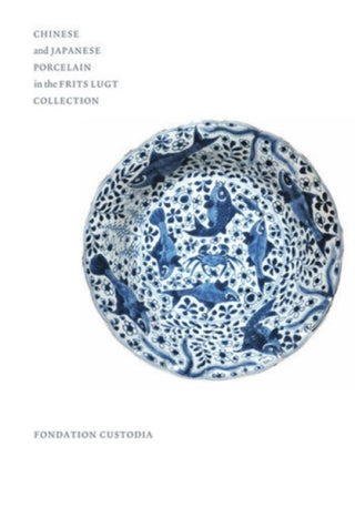 Cover image for 9782958323431 - Chinese and Japanese Porcelain in the Frits Lugt Collection