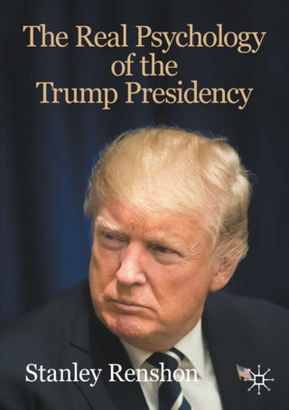 Cover image for 9783030453909 - The Real Psychology of the Trump Presidency