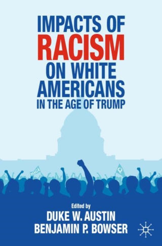 Cover image for 9783030752316 - Impacts of Racism on White Americans In the Age of Trump