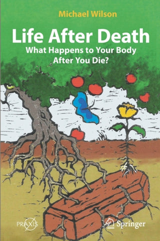 Cover image for 9783030830359 - Life After Death: What Happens to Your Body After You Die?