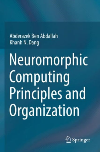 Cover image for 9783030925277 - Neuromorphic Computing Principles and Organization