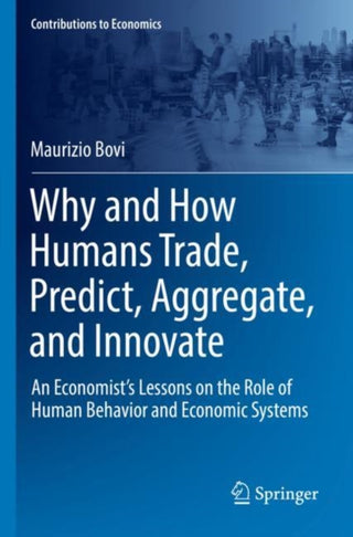 Cover image for 9783030938871 - Why and How Humans Trade, Predict, Aggregate, and Innovate