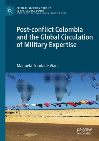Cover image for 9783030961053 - Post-conflict Colombia and the Global Circulation of Military Expertise