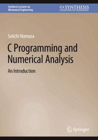 Cover image for 9783031834561 - C Programming and Numerical Analysis