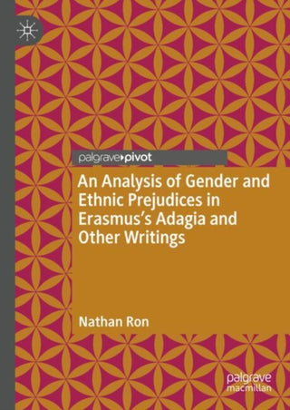 Cover image for 9783031854163 - An Analysis of Gender and Ethnic Prejudices in Erasmus's Adagia and Other Writings