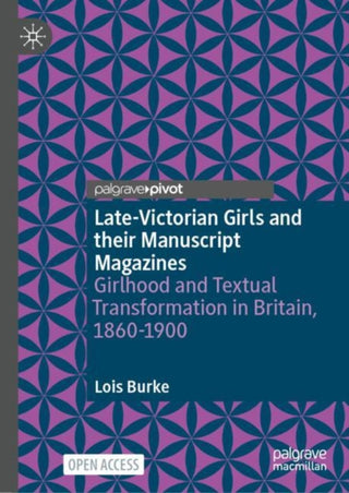 Cover image for 9783031865237 - Late-Victorian Girls and their Manuscript Magazines