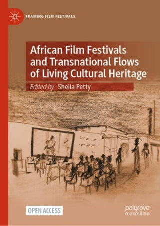Cover image for 9783031885891 - African Film Festivals and Transnational Flows of Living Cultural Heritage