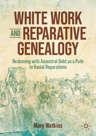 Cover image for 9783032028150 - White Work and Reparative Genealogy