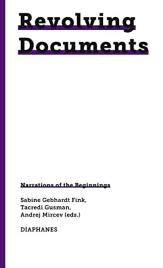 Supplemental image for 9783035806410 - Revolving Documents–Narrations of the Beginnings