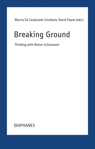 Cover image for 9783035808025 - Breaking Ground – Thinking with Reiner Schürmann