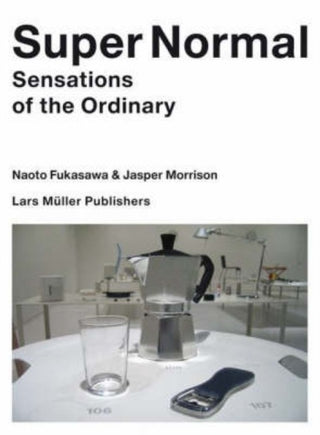 Cover image for 9783037781067 - Super Normal – Sensations of the Ordinary
