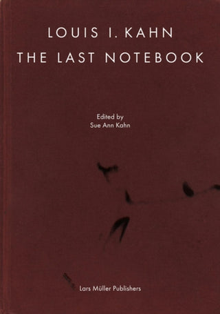 Cover image for 9783037787526 - Louis I. Kahn: The Last Notebook: Four Freedoms Memorial, Roosevelt Island, New York