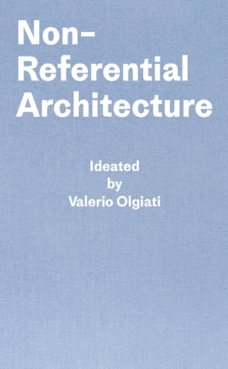 Cover image for 9783038601425 - Non-Referential Architecture
