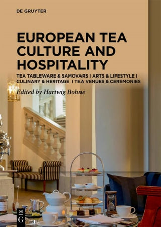 Cover image for 9783110758429 - Tea Cultures of Europe: Heritage and Hospitality