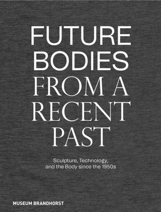 Cover image for 9783422990241 - Future Bodies from a Recent Past