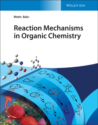 Cover image for 9783527349647 - Reaction Mechanisms in Organic Chemistry