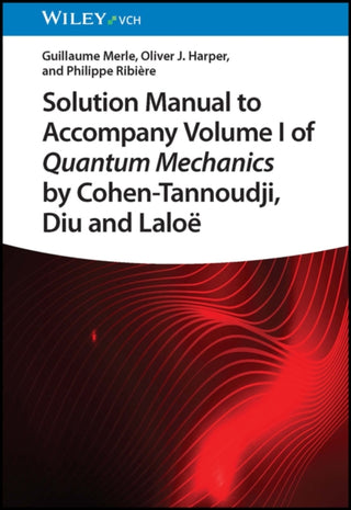 Cover image for 9783527414222 - Solution Manual to Accompany Volume I of Quantum Mechanics by Cohen-Tannoudji, Diu and Laloe