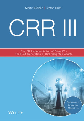 Cover image for 9783527511648 - CRR III 3e – The EU Implementation of Basel IV – the Next Generation of Risk Weighted Assets