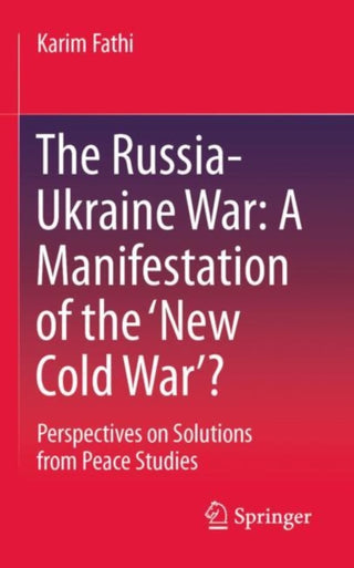 Cover image for 9783658485634 - The Russia-Ukraine War: A Manifestation of the ‘New Cold War’?