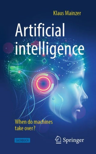 Cover image for 9783662597163 - Artificial intelligence - When do machines take over?