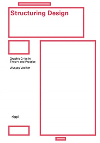 Cover image for 9783721209945 - Structuring Design: Graphic Grids in Theory and Practice