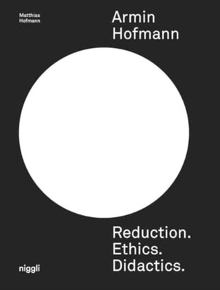 Cover image for 9783721210385 - Armin Hofmann: Reduction. Ethics. Didactics.