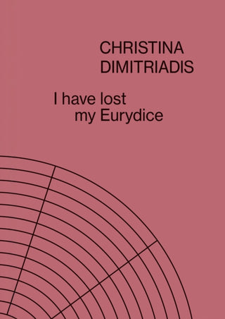 Cover image for 9783735610409 - I Have Lost My Eurydice: Christina Dimitriadis