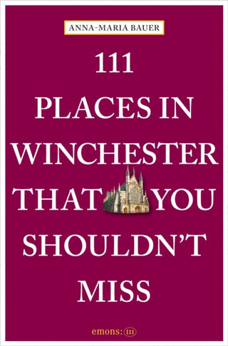 Cover image for 9783740825621 - 111 Places in Winchester That You Shouldn't Miss
