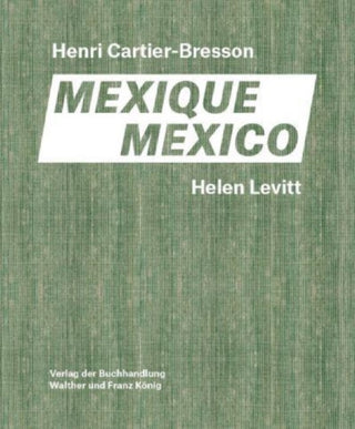 Cover image for 9783753303994 - Helen Levitt / Henri Cartier-Bresson. Mexico