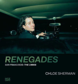 Cover image for 9783775755177 - Chloe Sherman: Renegades. San Francisco: The 1990s