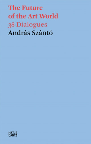 Cover image for 9783775759120 - Andras Szanto: The Future of the Art World