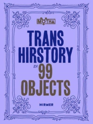 Supplemental image for 9783777442938 - Trans Hirstory in 99 Objects