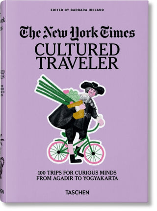 Cover image for 9783836571739 - The New York Times. Cultured Traveler. 100 Trips for Curious Minds from Agadir to Yogyakarta