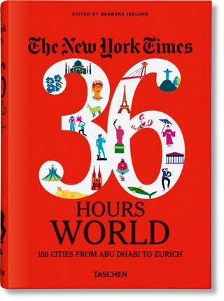 Cover image for 9783836575331 - The New York Times 36 Hours. World. 150 Cities from Abu Dhabi to Zurich