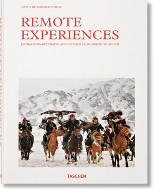 Cover image for 9783836586023 - Remote Experiences. Extraordinary Travel Adventures from North to South