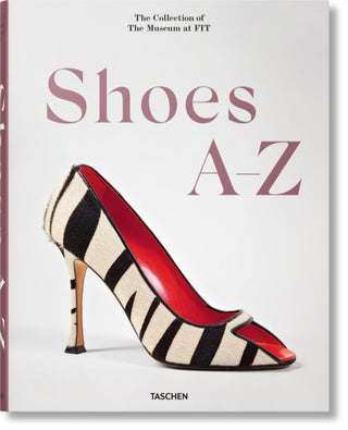 Cover image for 9783836596244 - Shoes A-Z. The Collection of The Museum at FIT