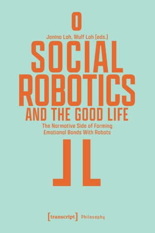 Cover image for 9783837662658 - Social Robotics and the Good Life