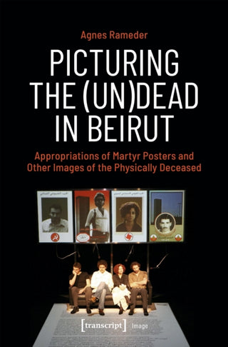 Cover image for 9783837675399 - Picturing the (Un)Dead in Beirut
