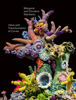 Cover image for 9783868326888 - Christine and Margaret Wertheim: Value and Transformation of Corals