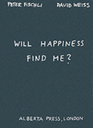 Cover image for 9783883757230 - Will Happiness Find Me? - Peter Fischli / David Weiss
