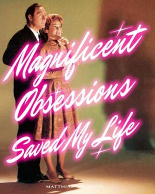 Cover image for 9783907236420 - Magnificent Obsessions Saved My Life