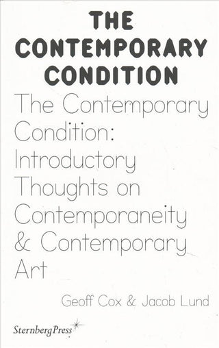 Cover image for 9783956792816 - The Contemporary Condition – Introductory Thoughts on Contemporaneity and Contemporary Art