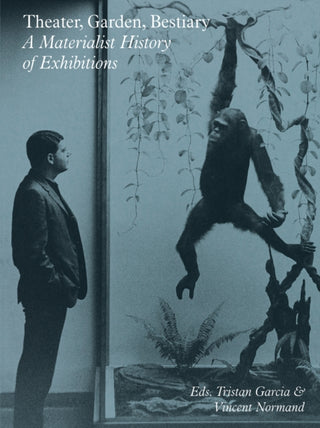 Supplemental image for 9783956794551 - Theater, Garden, Bestiary – A Materialist History of Exhibitions