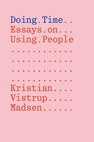 Cover image for 9783981910841 - Doing Time – Essays on Using People
